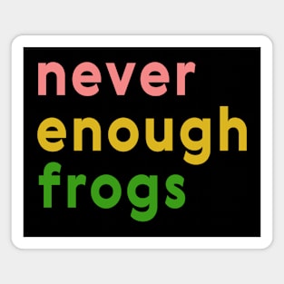 Never enough frogs Magnet